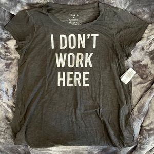 Torrid “I DON’T WORK HERE” Classic Fit Tee size 2X